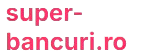 Super Bancuri